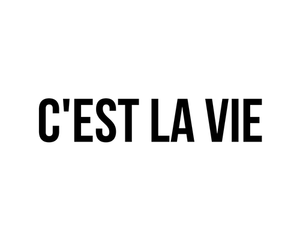 C'EST LA VIE